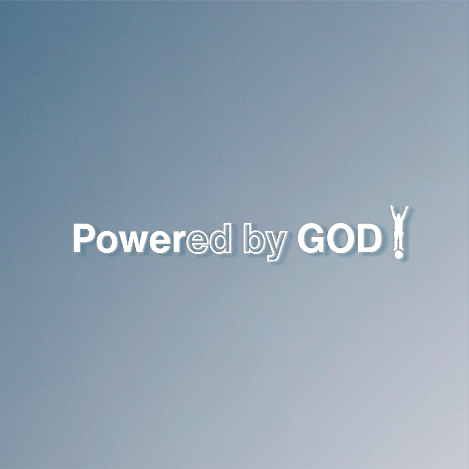 "POWERED BY GOD"